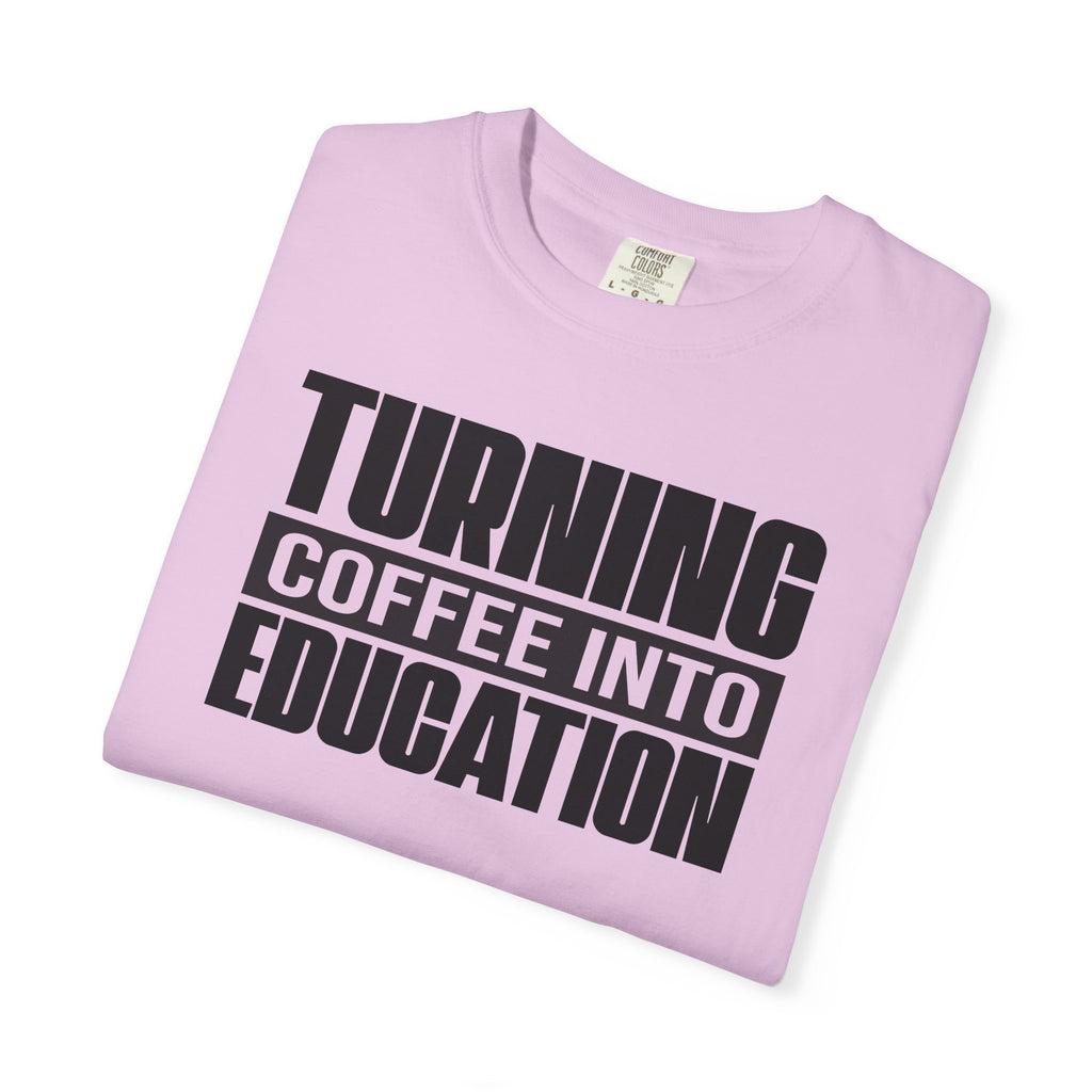 Turning Coffee Into Education T-Shirt