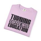 Turning Coffee Into Education T-Shirt