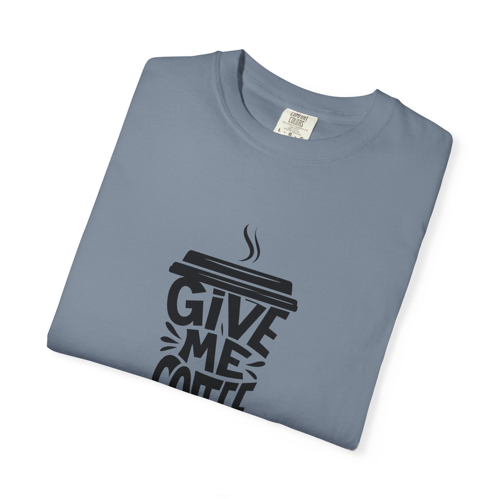 Give Me Coffee T‑Shirt — Fun Coffee Cup Graphic Tee for Coffee Lovers