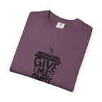 Give Me Coffee T‑Shirt — Fun Coffee Cup Graphic Tee for Coffee Lovers
