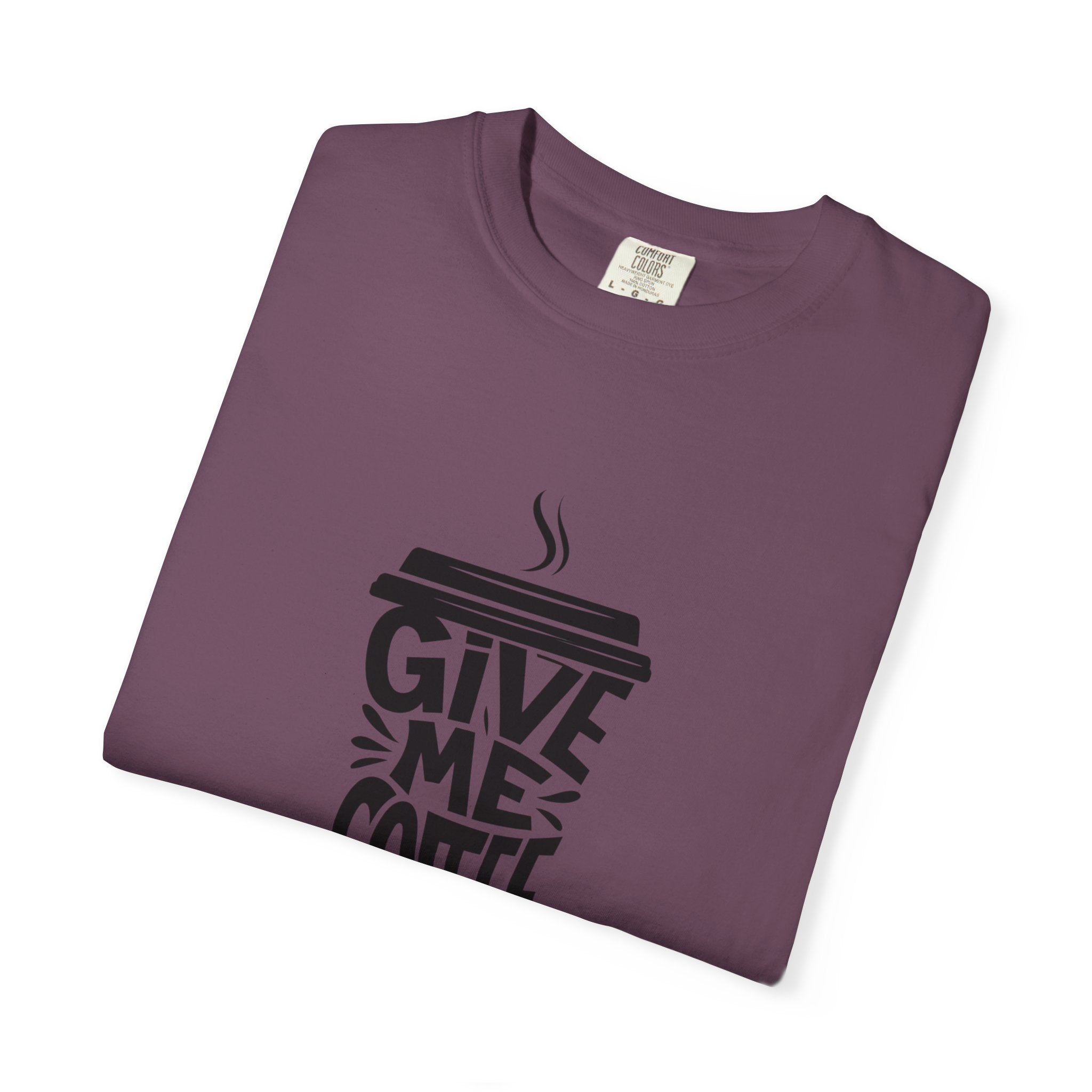 Give Me Coffee T‑Shirt — Fun Coffee Cup Graphic Tee for Coffee Lovers