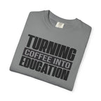 Turning Coffee Into Education T-Shirt