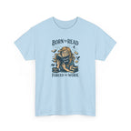 "Born to Read, Forced to Work" Book Lover Graphic Tee