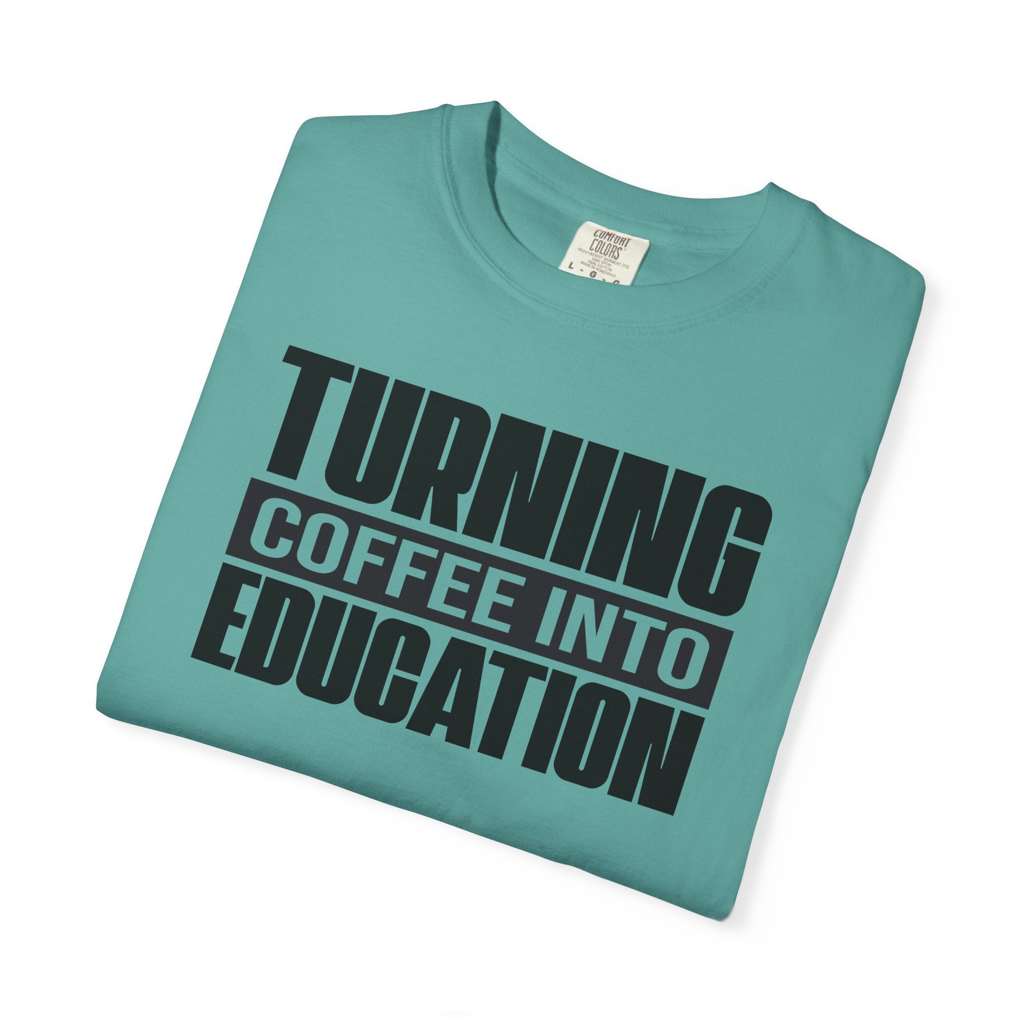 Turning Coffee Into Education T-Shirt