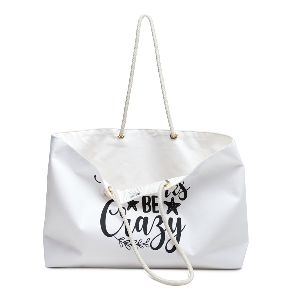 Weekender Bag — "Beaches Be Crazy" Beach Tote for Vacation & Summer Getaways