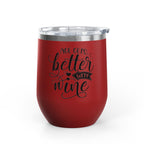 Wine Tumbler - "Age Gets Better With Wine" 12oz Insulated Stainless Steel Tumbler