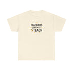 Teacher’s Gonna Teach T-Shirt