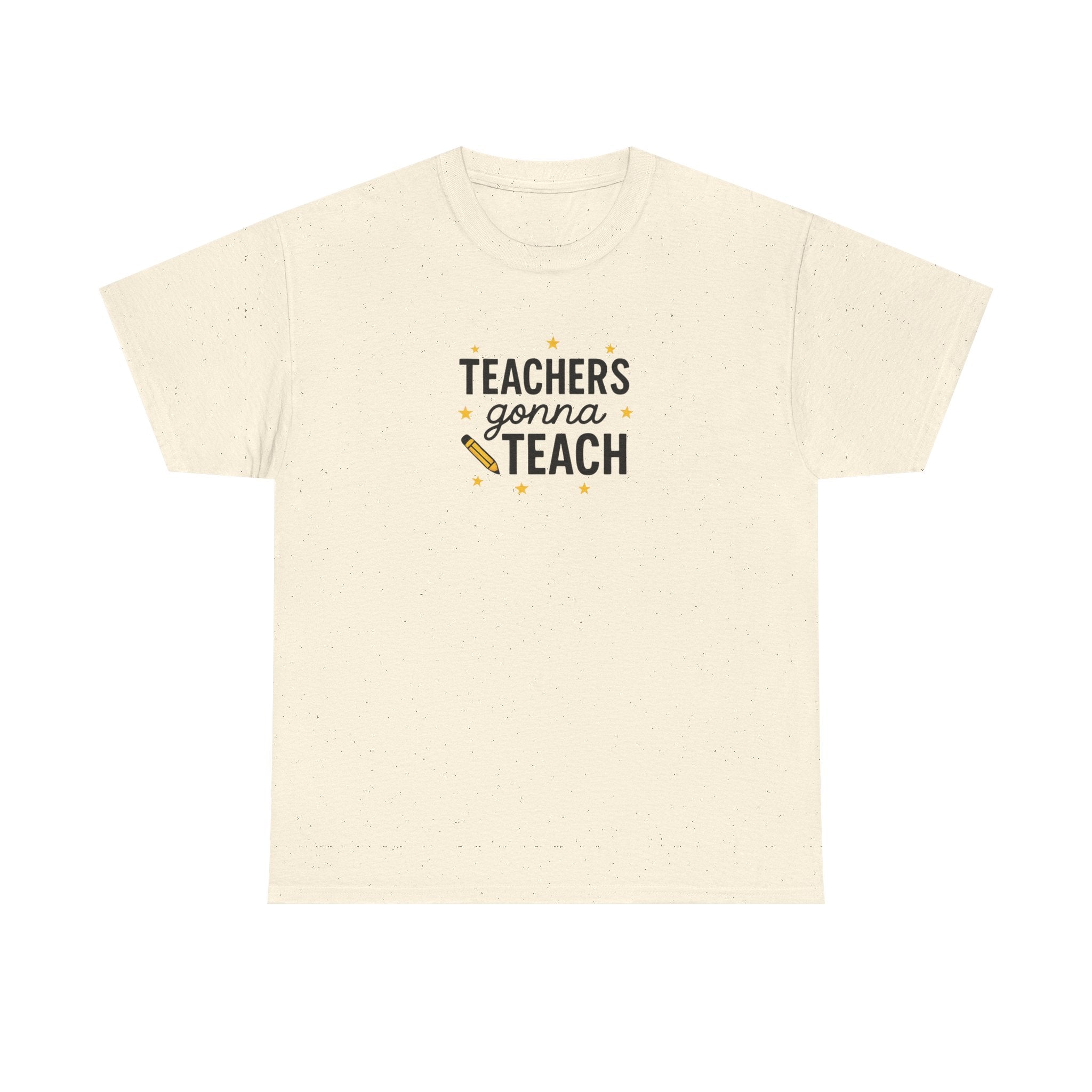 Teacher’s Gonna Teach T-Shirt