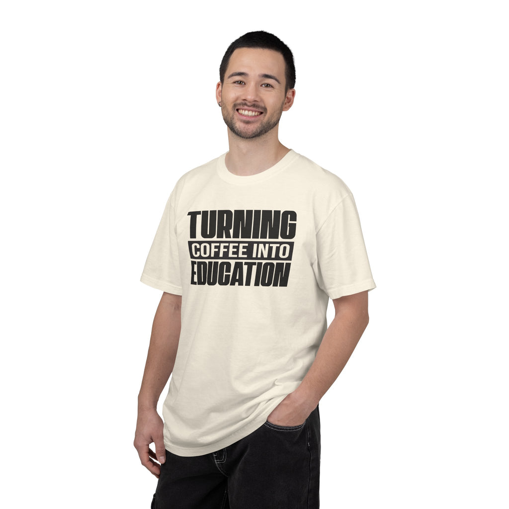 Turning Coffee Into Education T-Shirt
