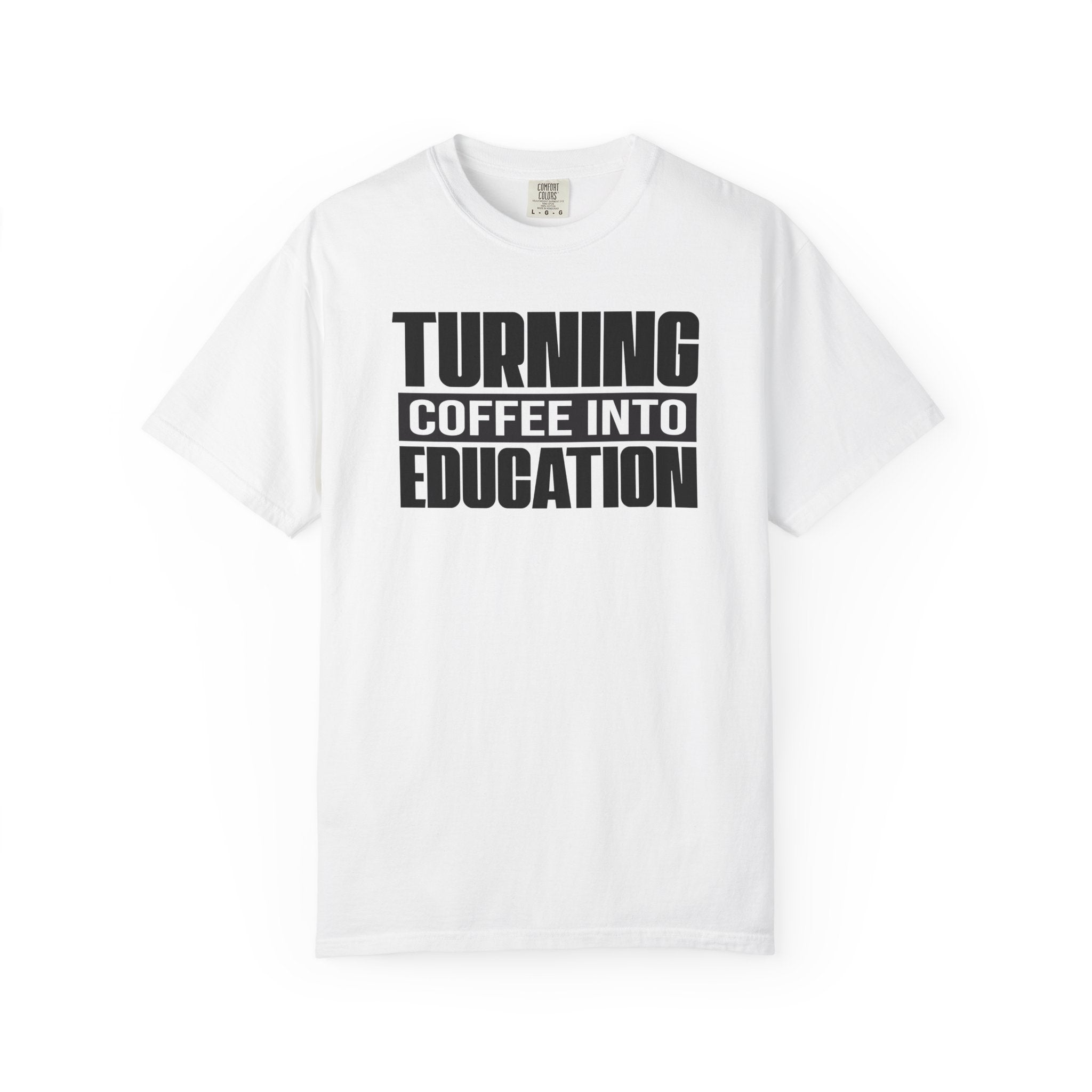 Turning Coffee Into Education T-Shirt