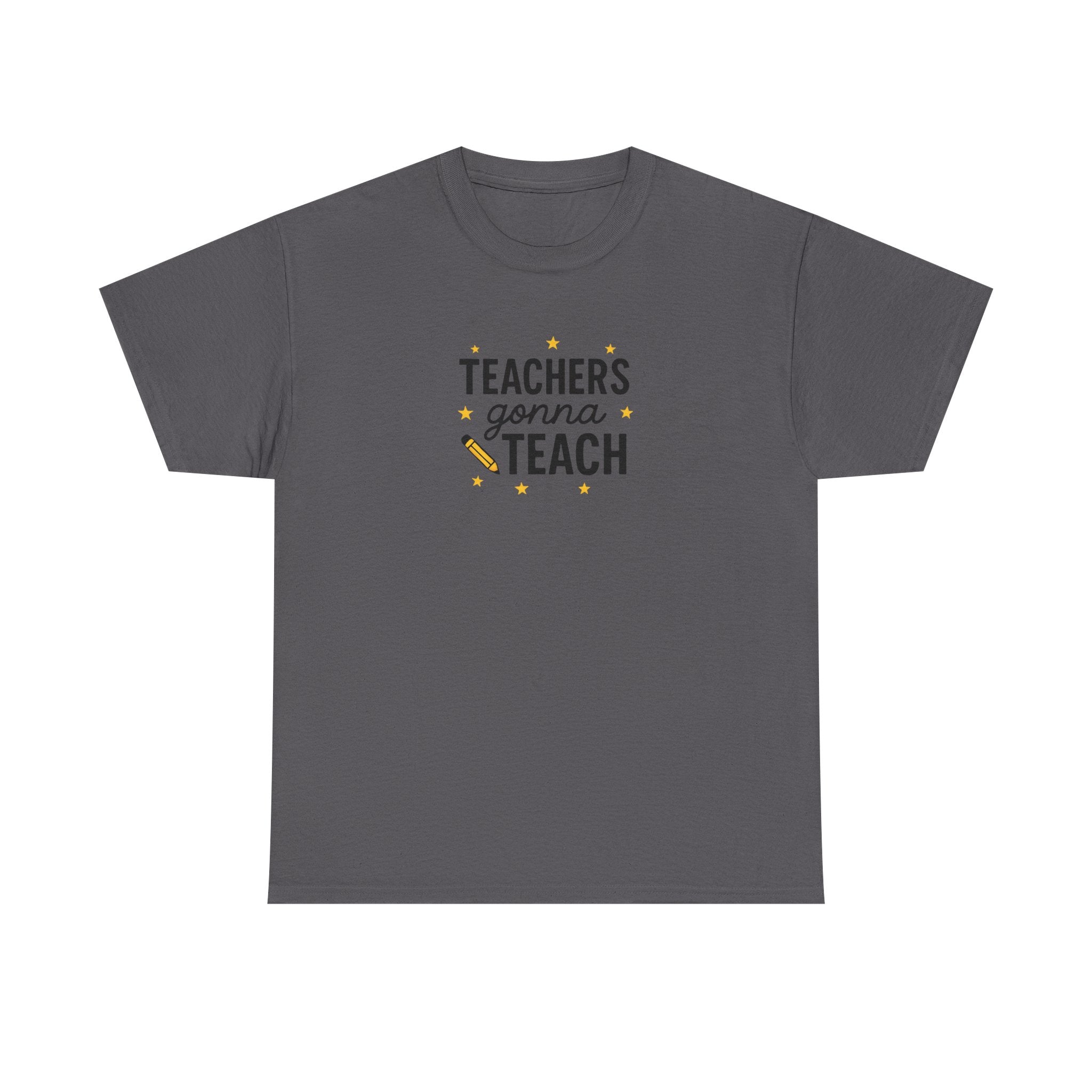 Teacher’s Gonna Teach T-Shirt