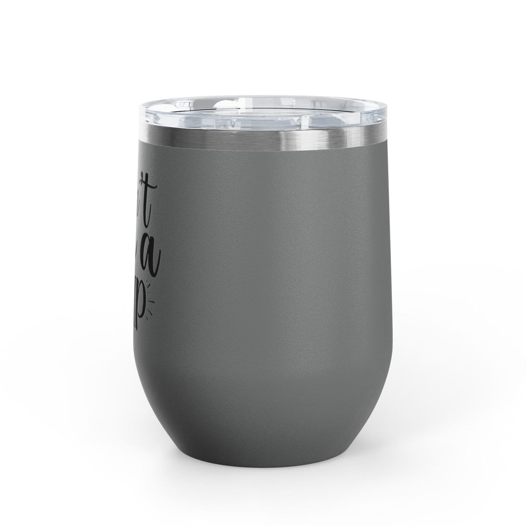 Wine Tumbler - "I Don't Give a Sip" 12oz Insulated Stainless Steel Wine Cup