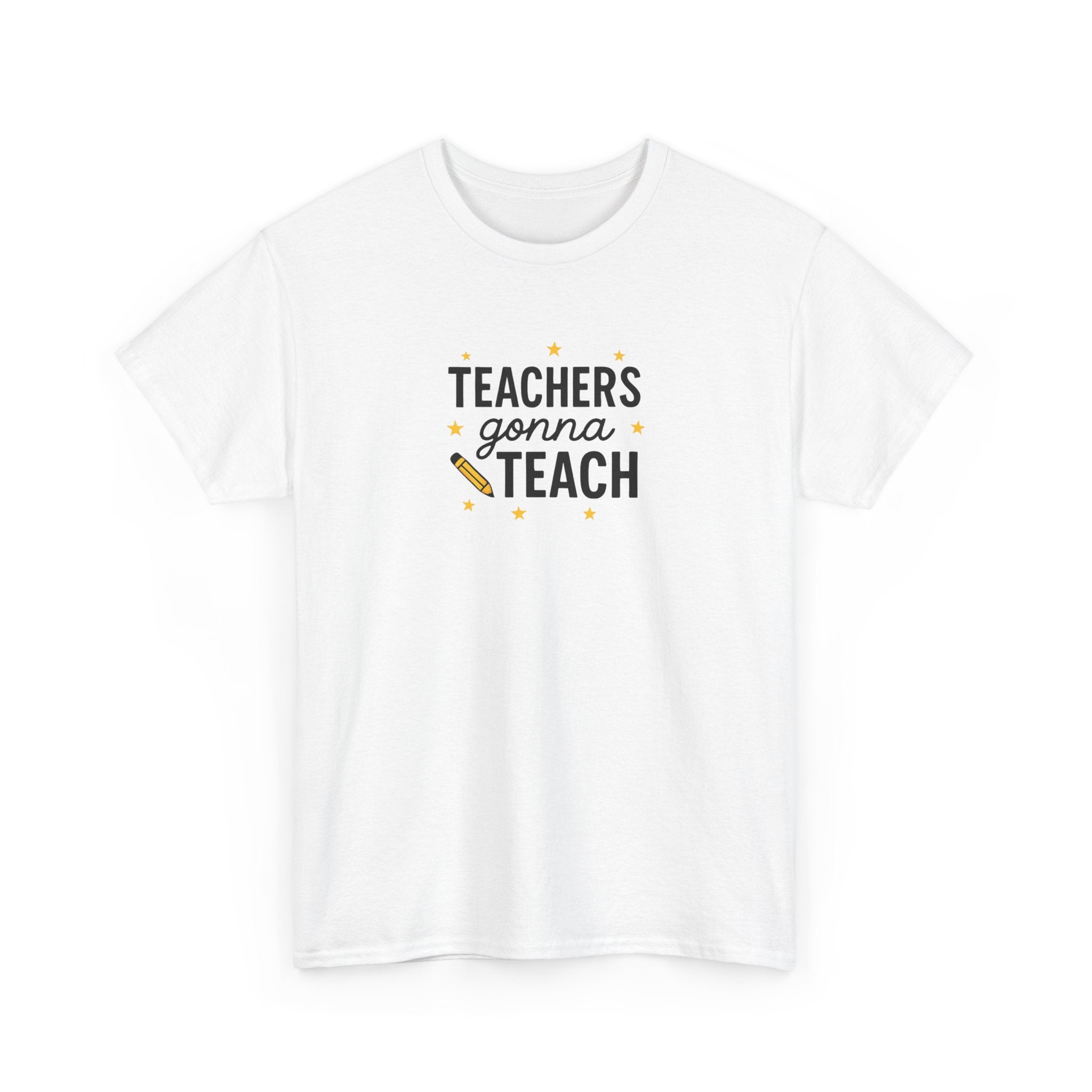 Teacher’s Gonna Teach T-Shirt