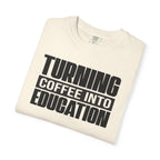 Turning Coffee Into Education T-Shirt