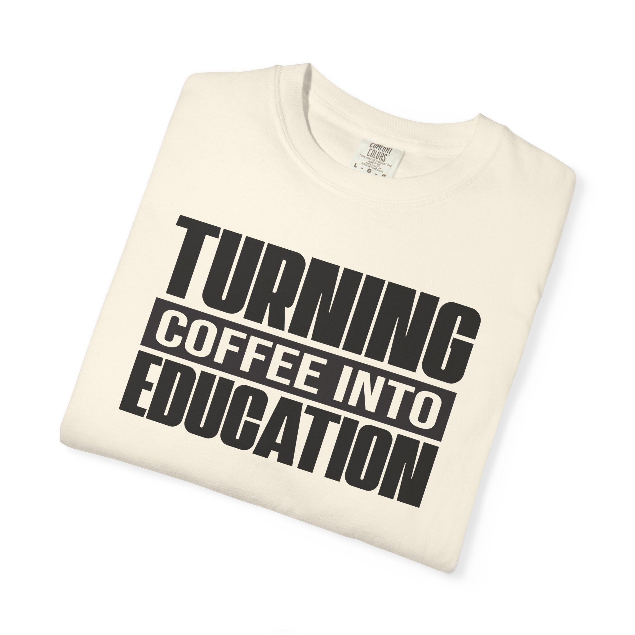 Turning Coffee Into Education T-Shirt