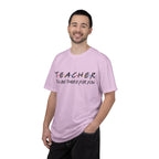 Teacher "I'll Be There For You" T-Shirt — Cute Friends-Inspired Gift for Educators