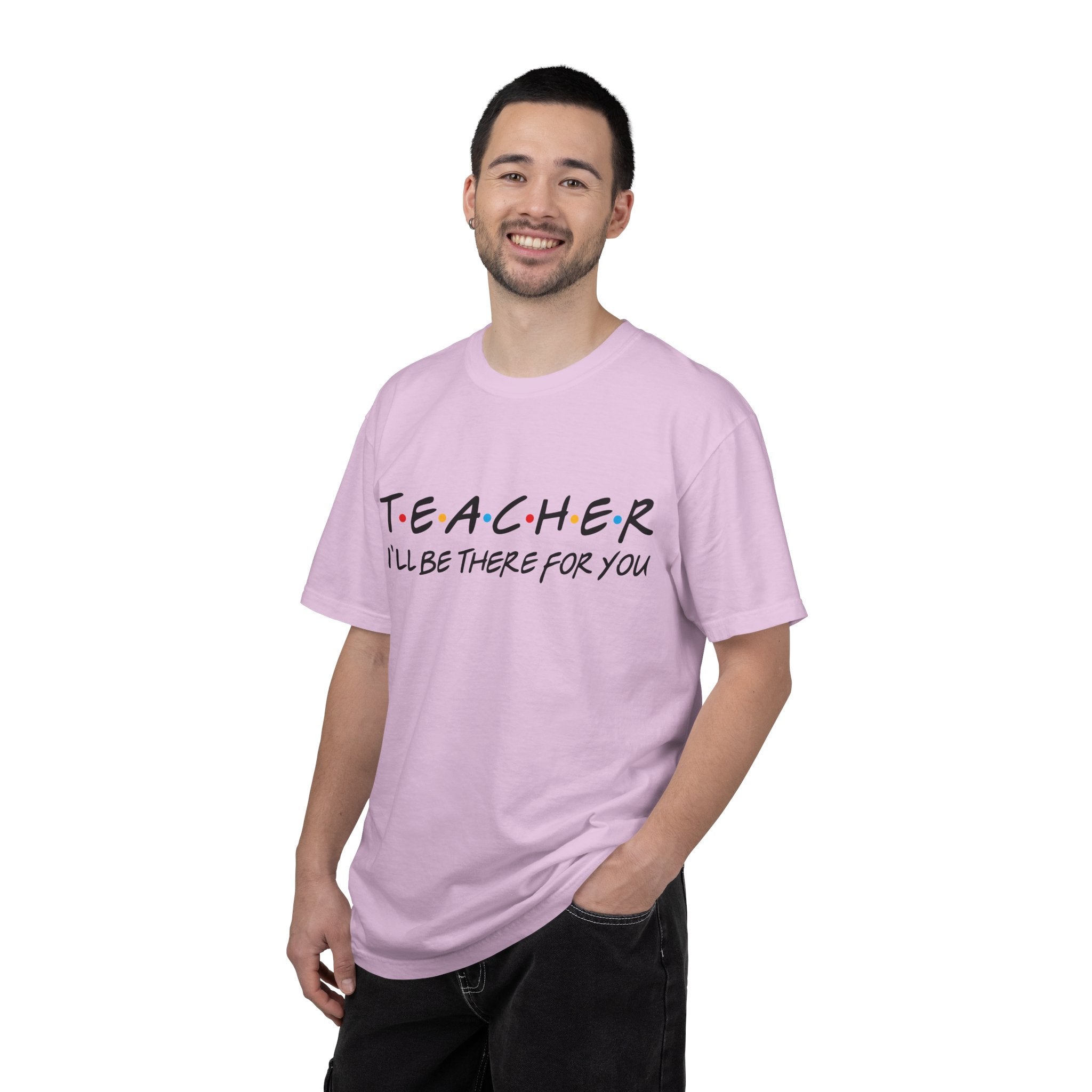 Teacher "I'll Be There For You" T-Shirt — Cute Friends-Inspired Gift for Educators