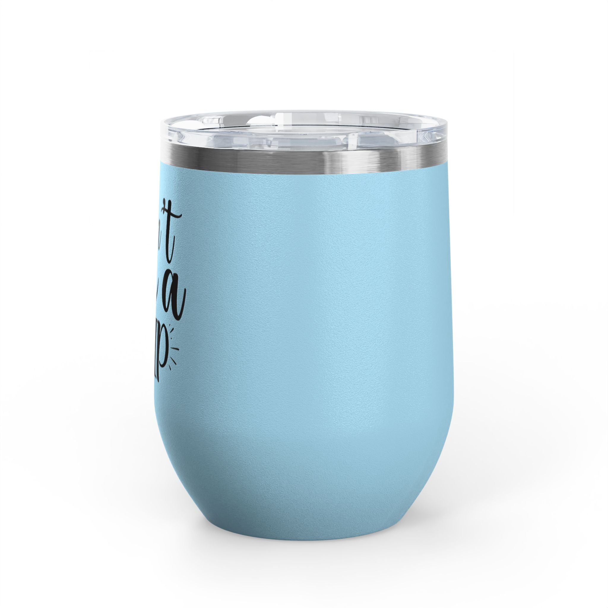 Wine Tumbler - "I Don't Give a Sip" 12oz Insulated Stainless Steel Wine Cup