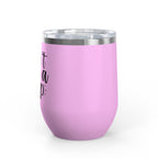 Wine Tumbler - "I Don't Give a Sip" 12oz Insulated Stainless Steel Wine Cup