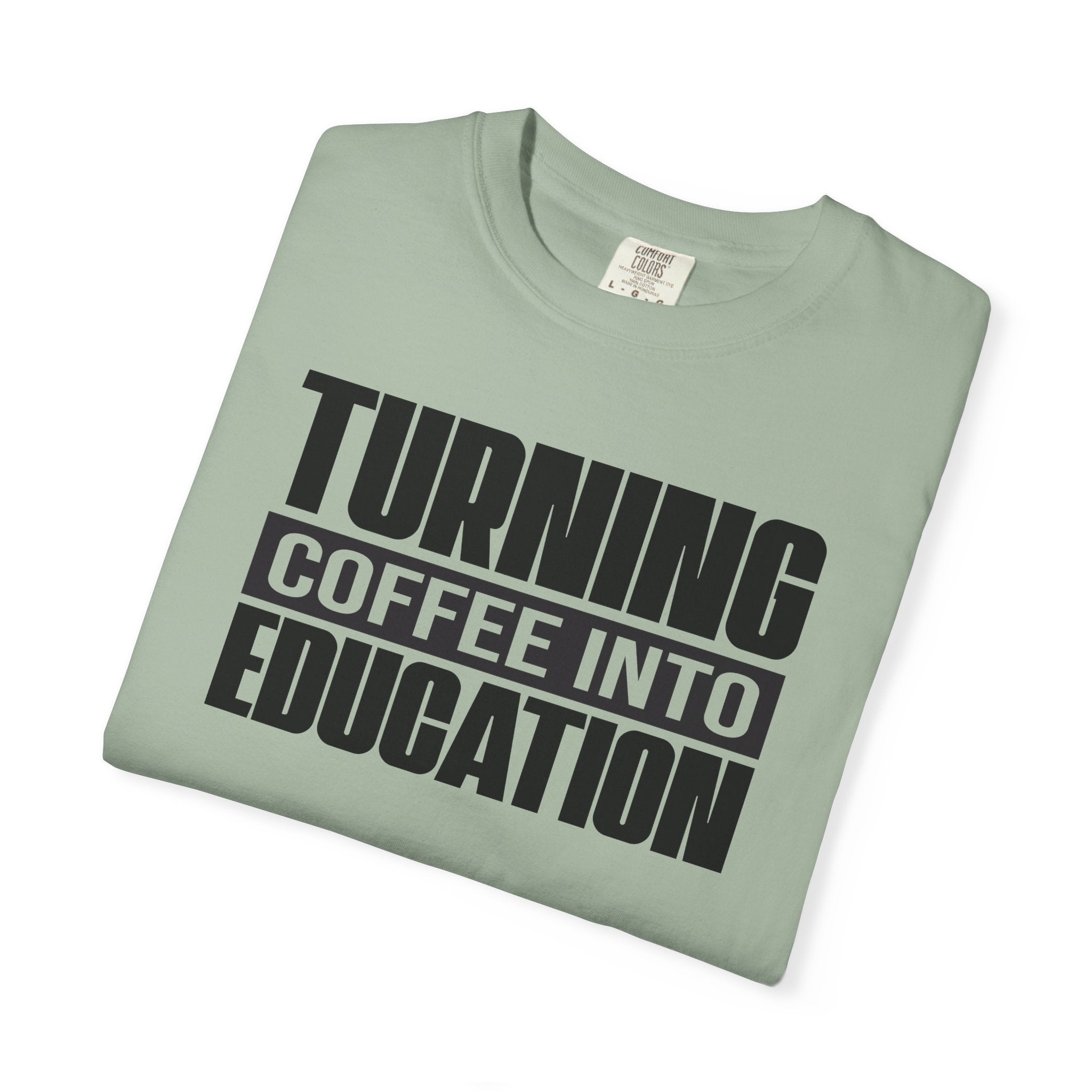 Turning Coffee Into Education T-Shirt