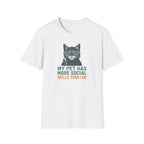Cat T-Shirt — “My Pet Has More Social Skills Than I Do” Funny Cat Graphic Tee