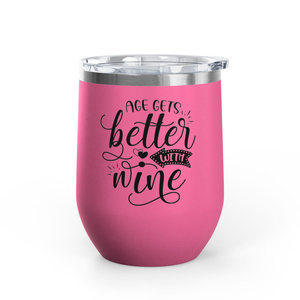 Wine Tumbler - "Age Gets Better With Wine" 12oz Insulated Stainless Steel Tumbler