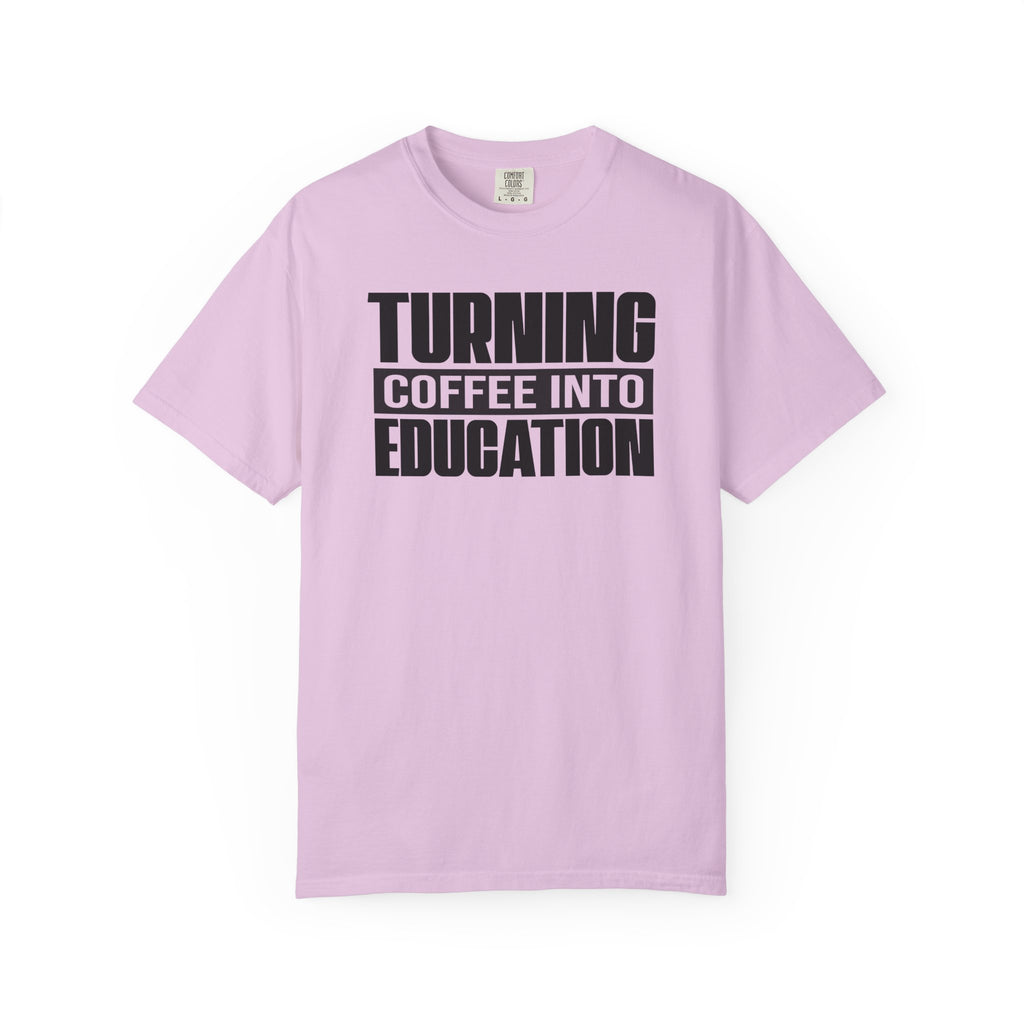 Turning Coffee Into Education T-Shirt