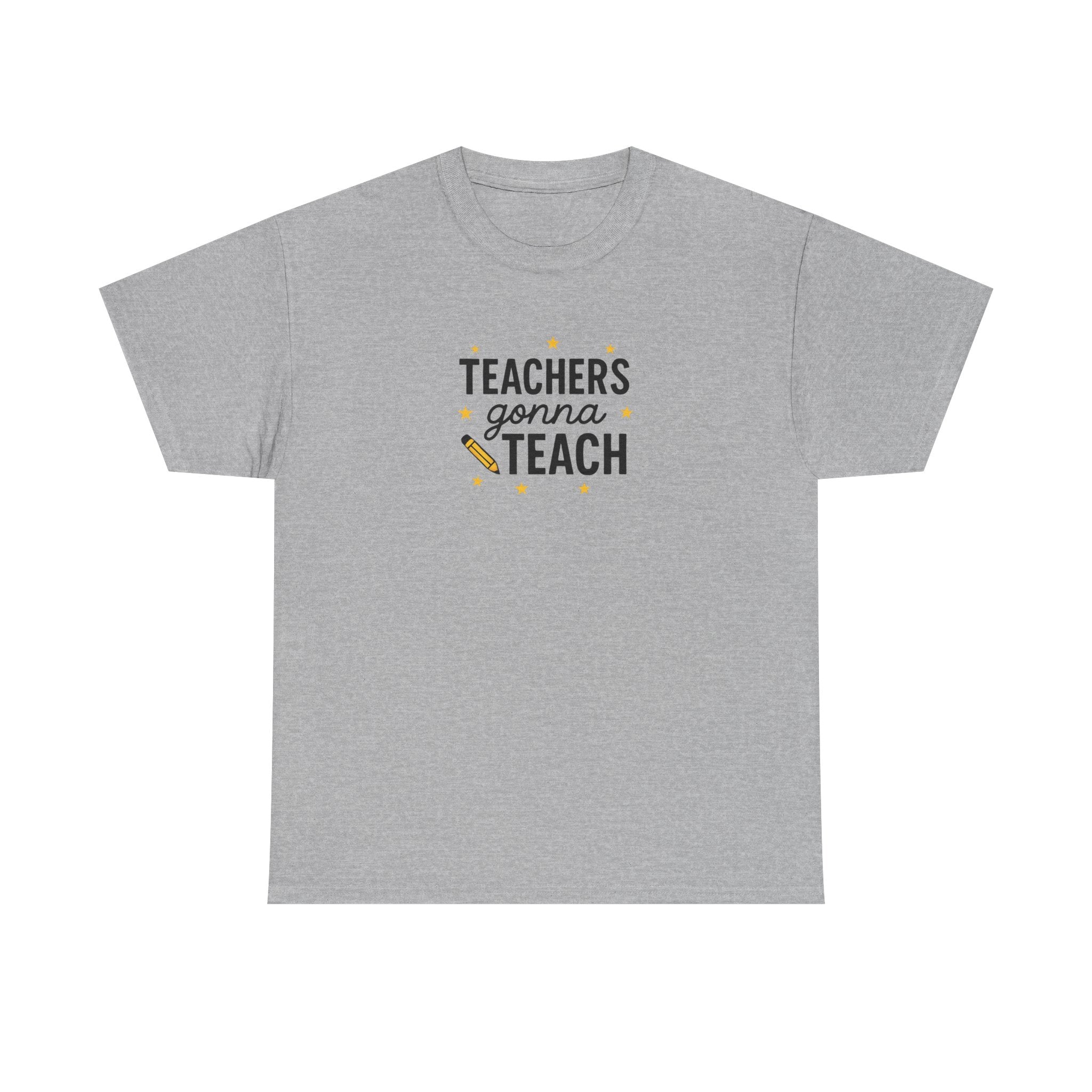 Teacher’s Gonna Teach T-Shirt