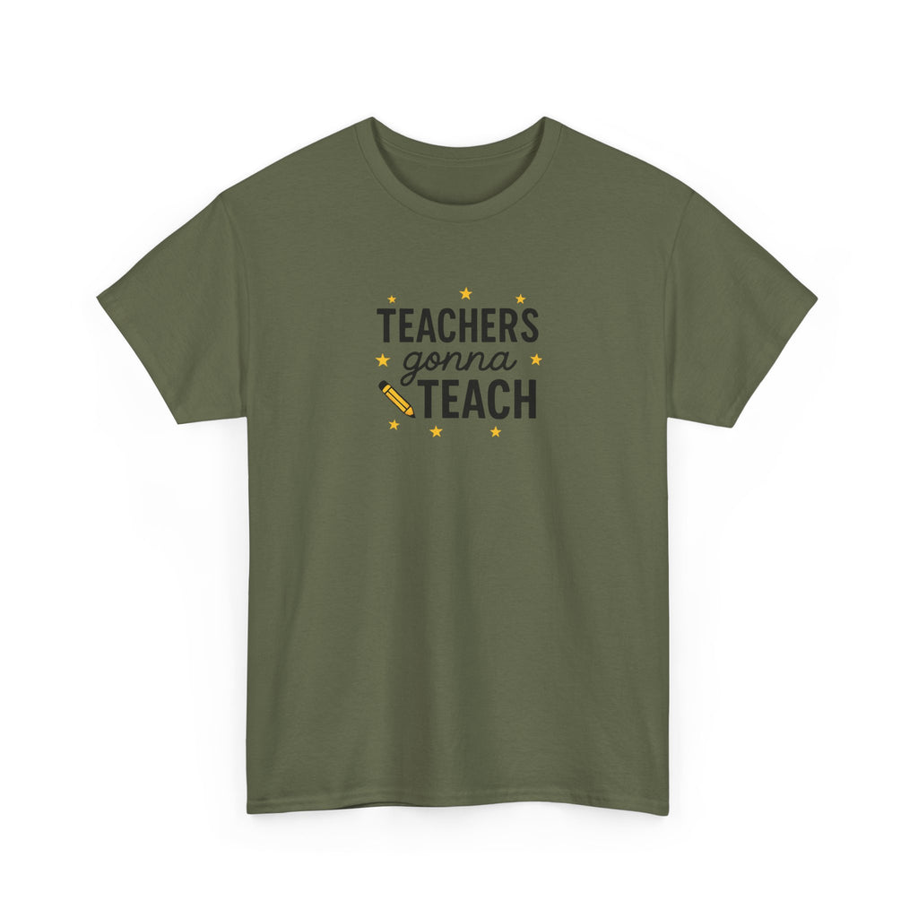 Teacher’s Gonna Teach T-Shirt