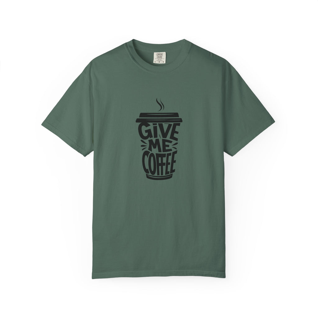 Give Me Coffee T‑Shirt — Fun Coffee Cup Graphic Tee for Coffee Lovers