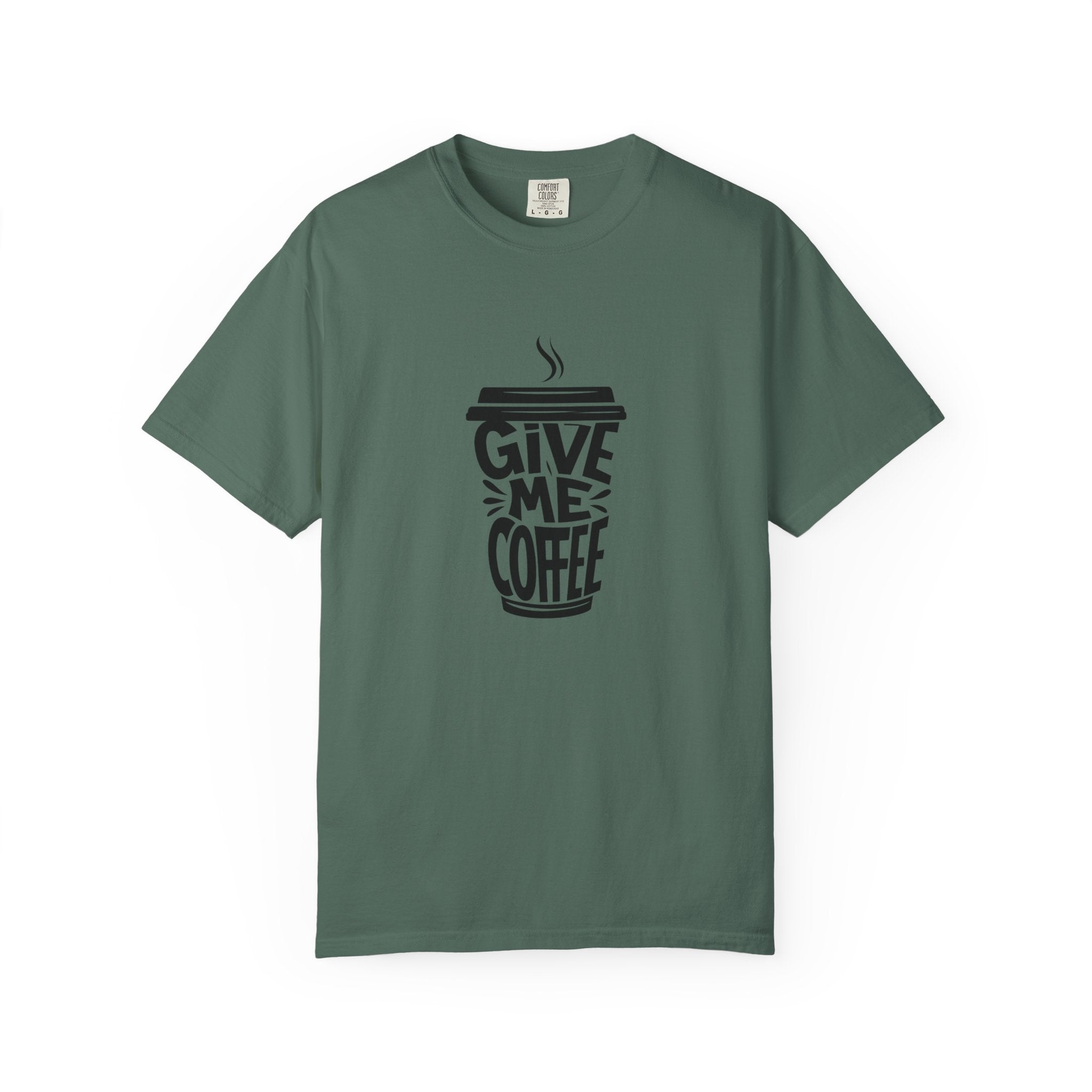Give Me Coffee T‑Shirt — Fun Coffee Cup Graphic Tee for Coffee Lovers