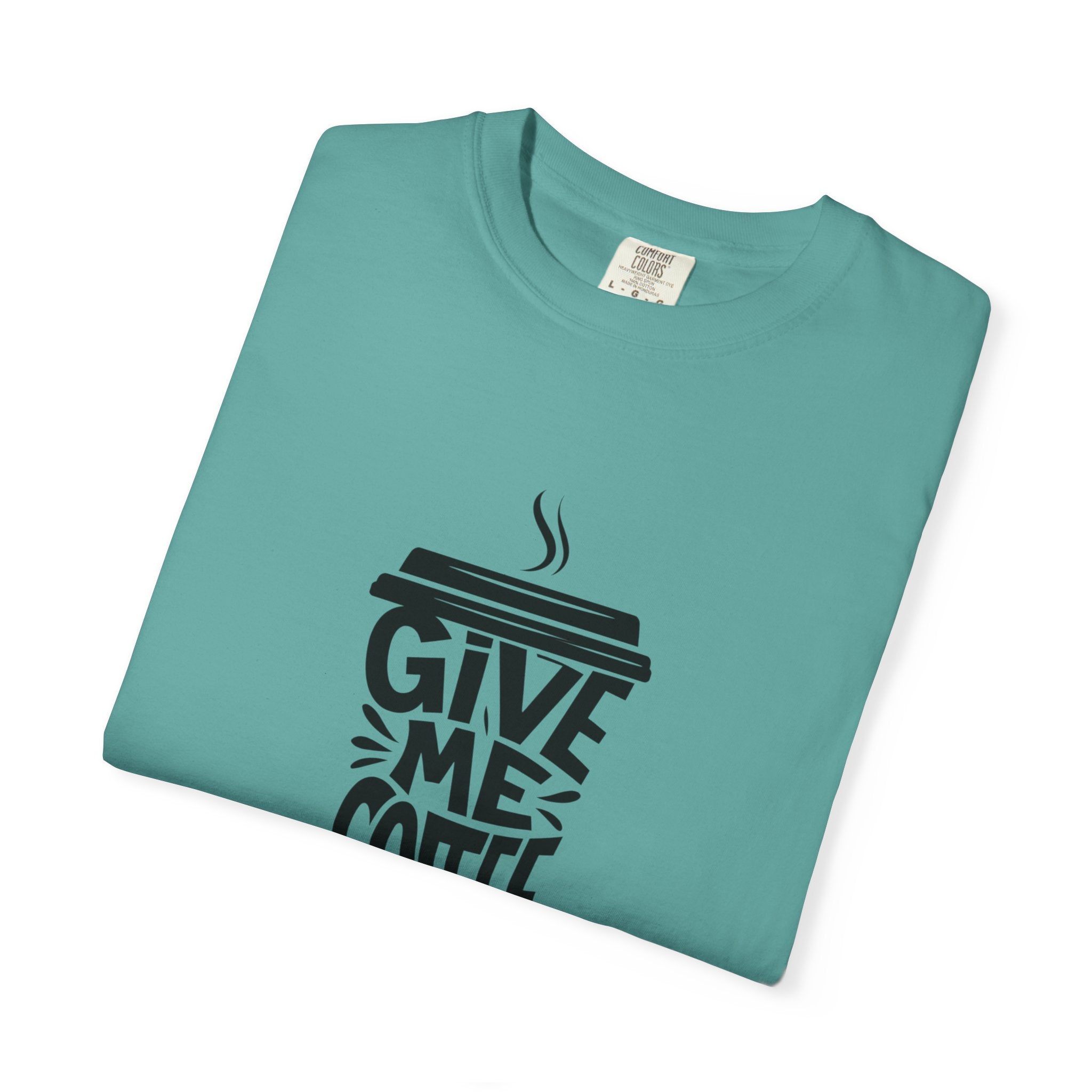 Give Me Coffee T‑Shirt — Fun Coffee Cup Graphic Tee for Coffee Lovers