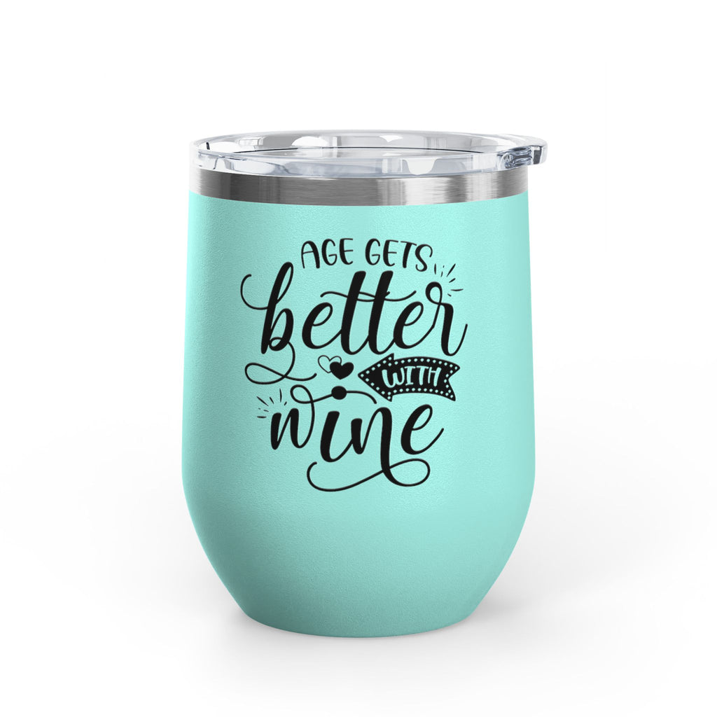 Wine Tumbler - "Age Gets Better With Wine" 12oz Insulated Stainless Steel Tumbler