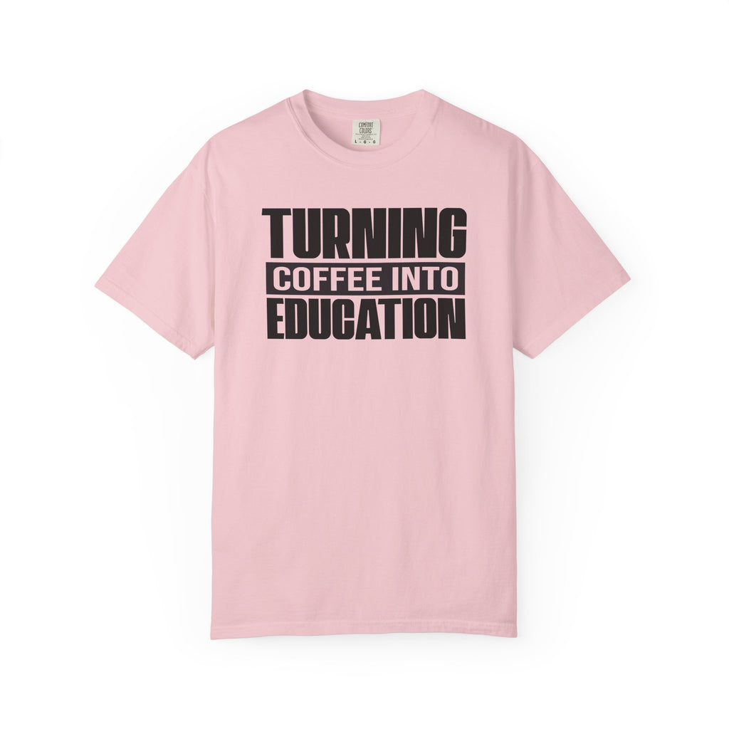 Turning Coffee Into Education T-Shirt