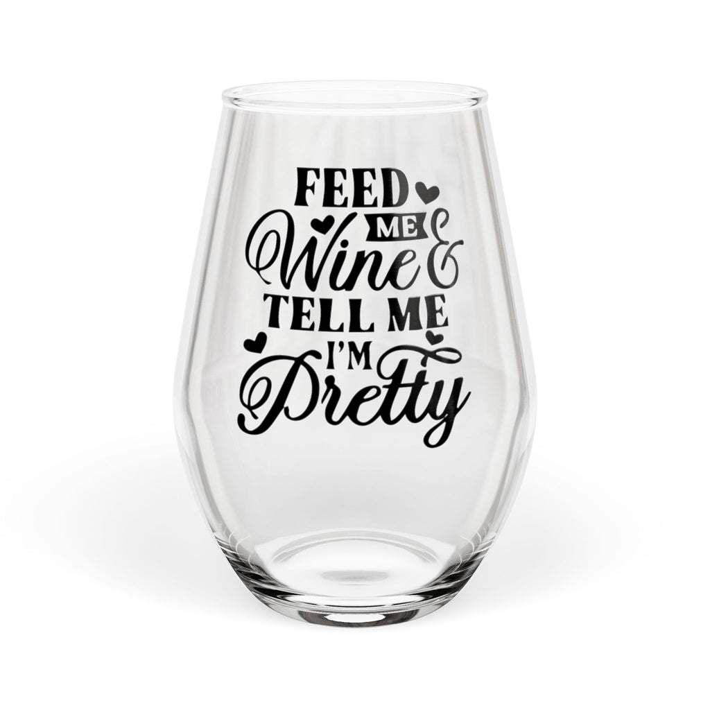 Stemless Wine Glass – "Feed Me Wine & Tell Me I’m Pretty" Funny Glass Gift
