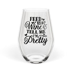 Stemless Wine Glass – "Feed Me Wine & Tell Me I’m Pretty" Funny Glass Gift