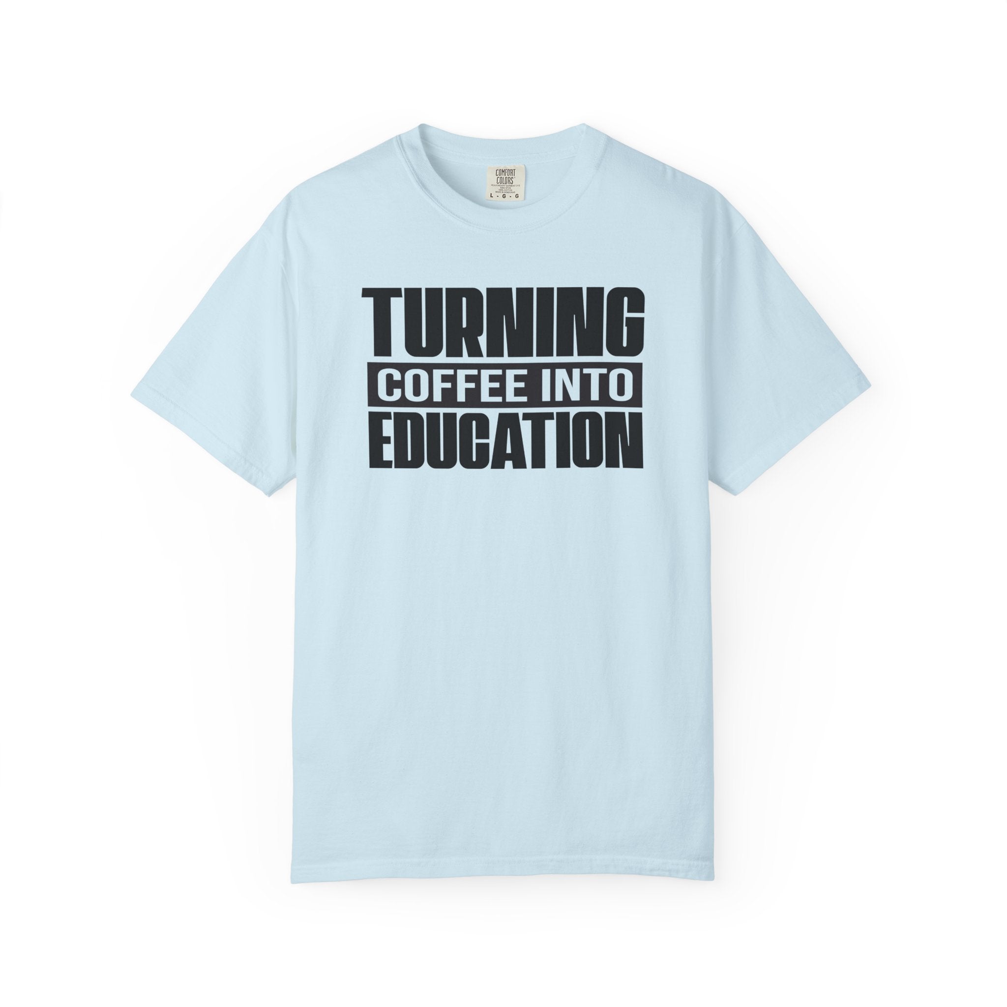 Turning Coffee Into Education T-Shirt