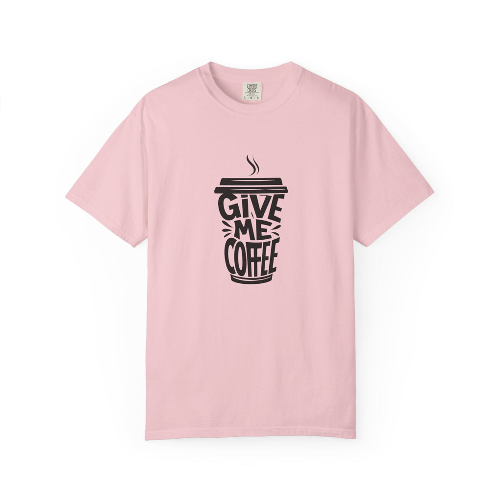 Give Me Coffee T‑Shirt — Fun Coffee Cup Graphic Tee for Coffee Lovers
