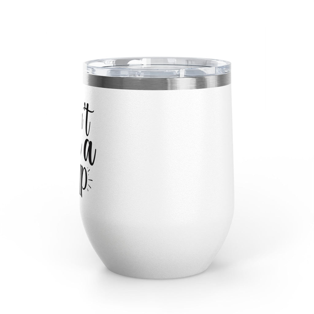 Wine Tumbler - "I Don't Give a Sip" 12oz Insulated Stainless Steel Wine Cup