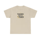 Teacher’s Gonna Teach T-Shirt