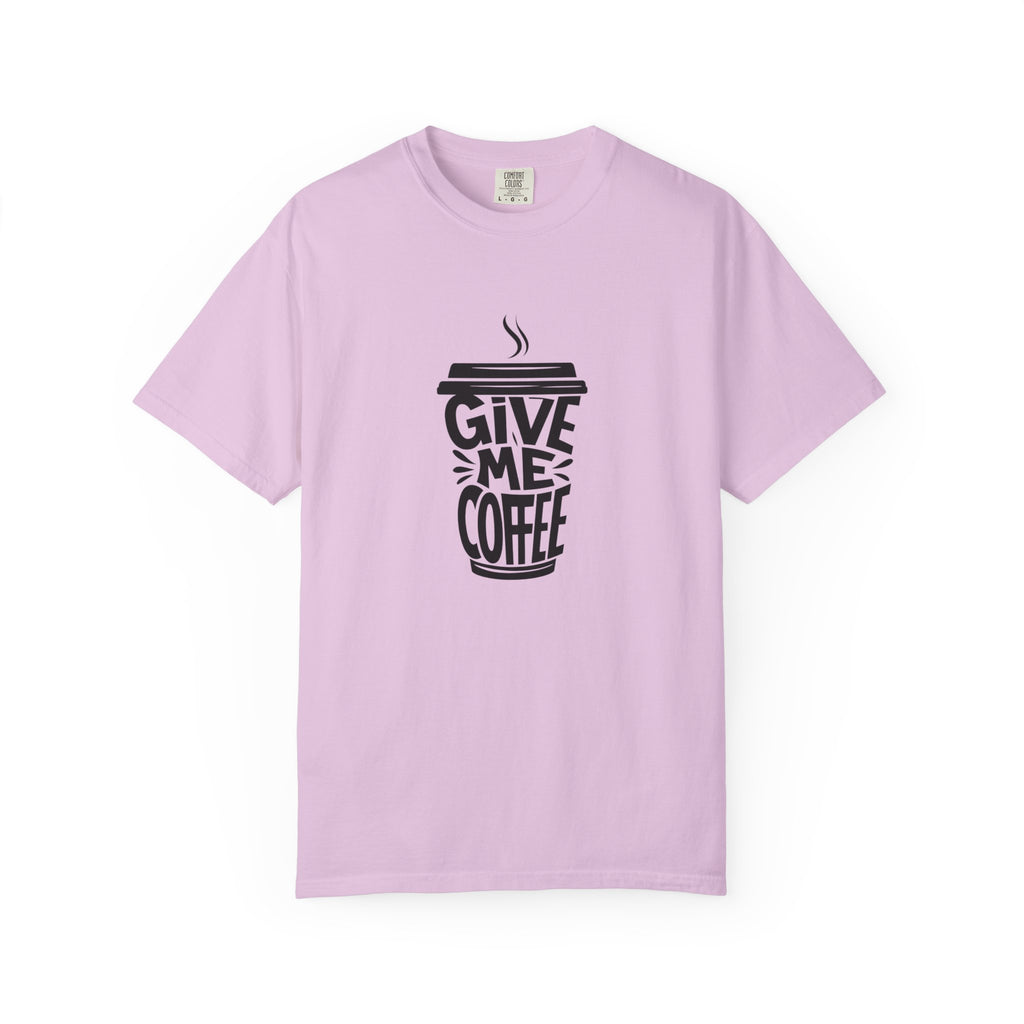 Give Me Coffee T‑Shirt — Fun Coffee Cup Graphic Tee for Coffee Lovers