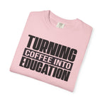 Turning Coffee Into Education T-Shirt