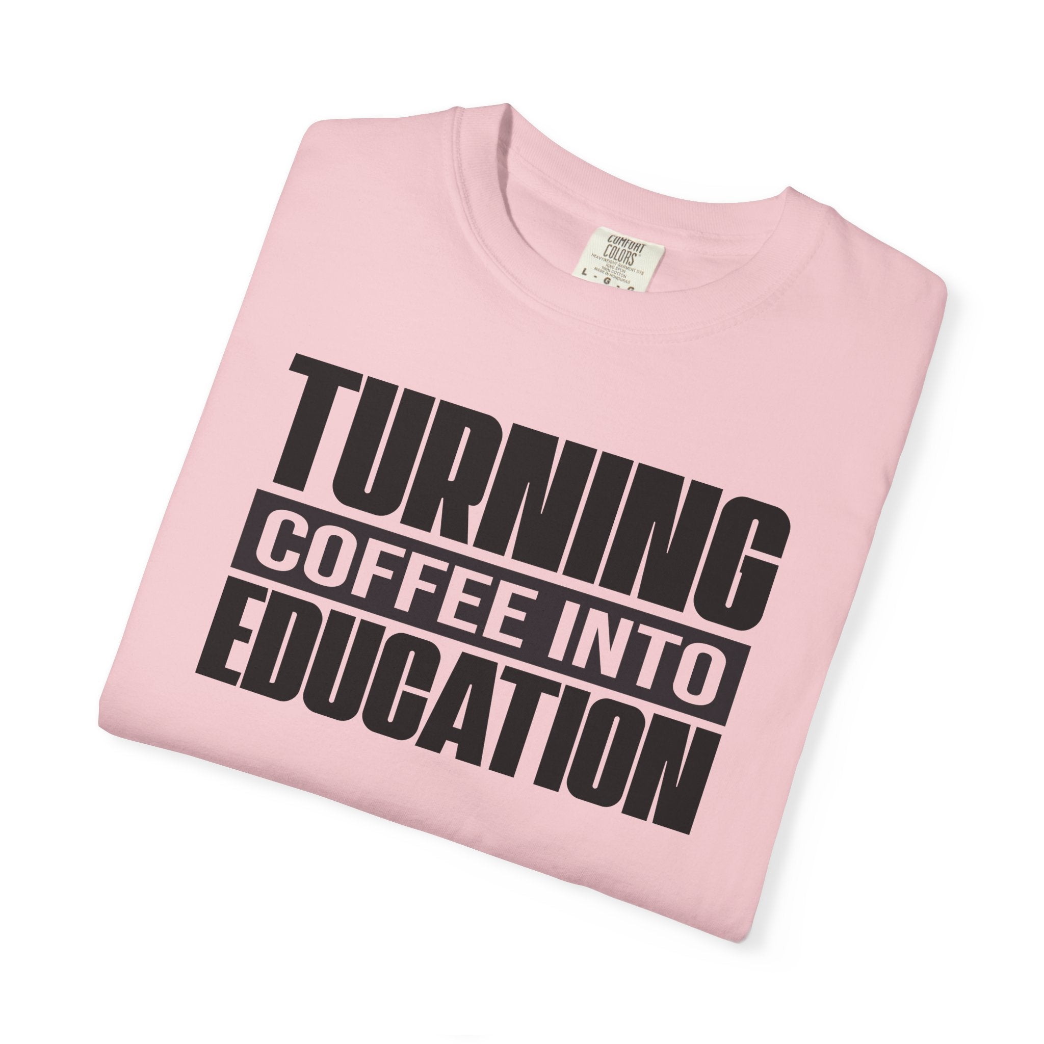 Turning Coffee Into Education T-Shirt