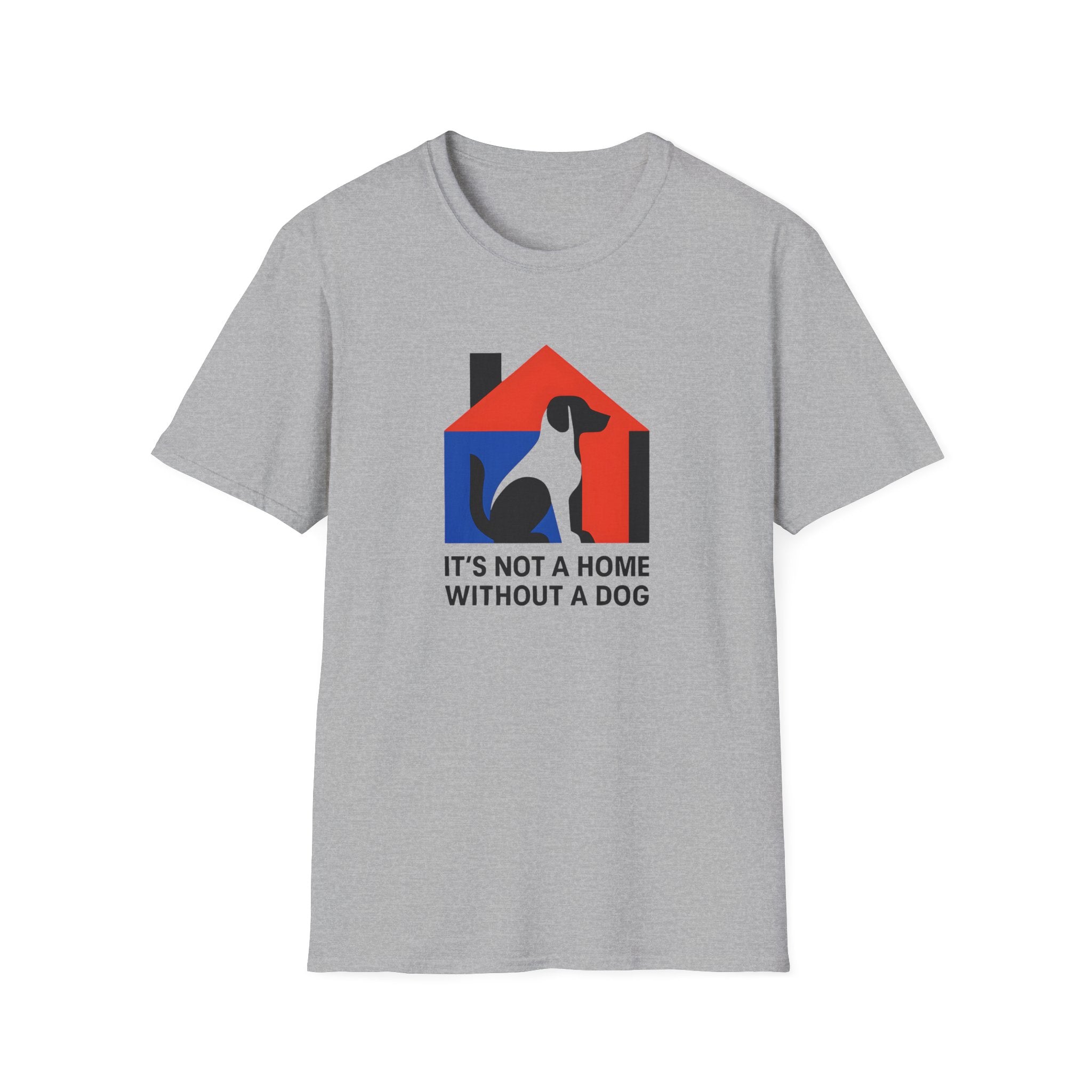 Dog Lover T-Shirt — "It’s Not a Home Without a Dog" Graphic Tee