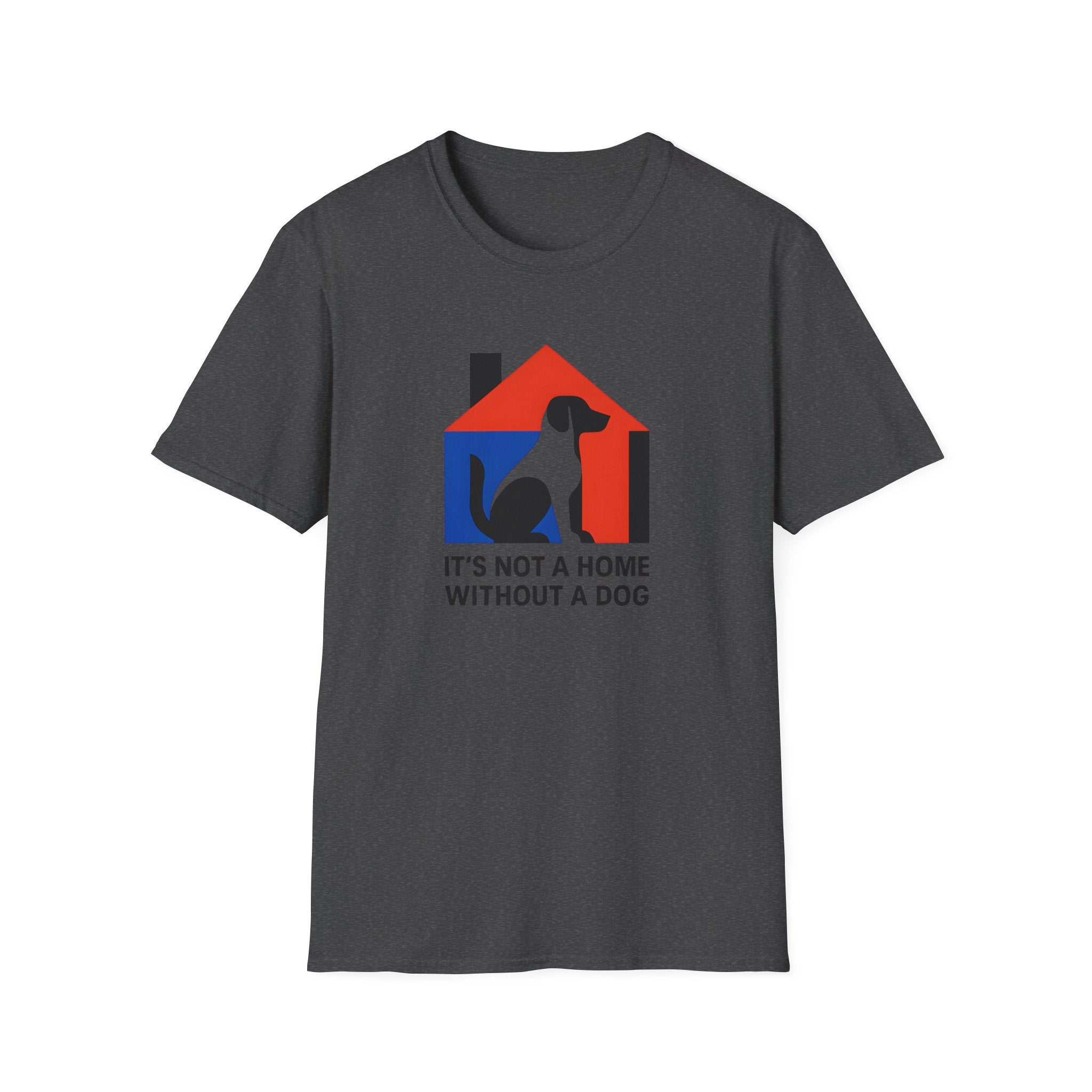 Dog Lover T-Shirt — "It’s Not a Home Without a Dog" Graphic Tee