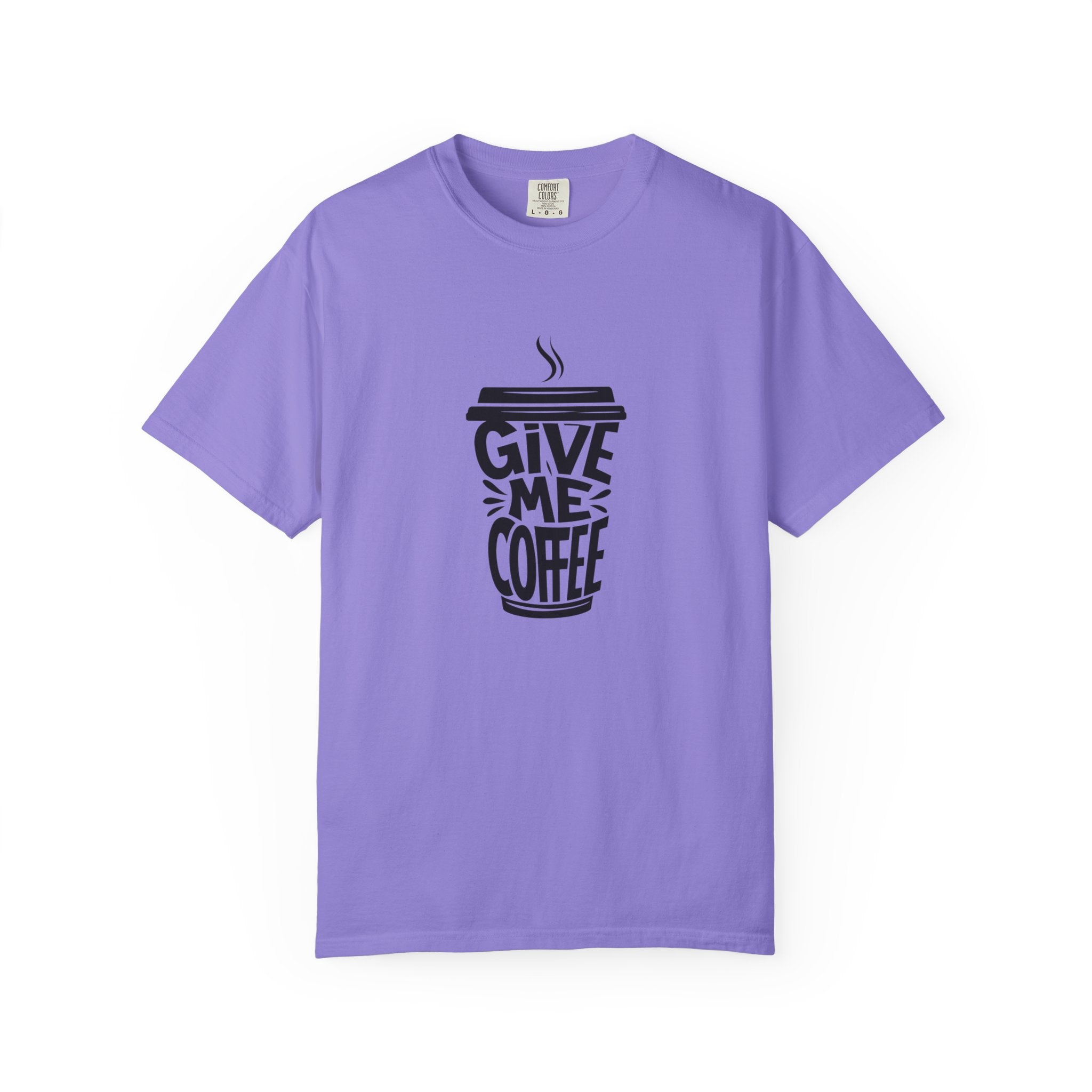 Give Me Coffee T‑Shirt — Fun Coffee Cup Graphic Tee for Coffee Lovers