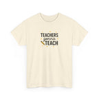 Teacher’s Gonna Teach T-Shirt