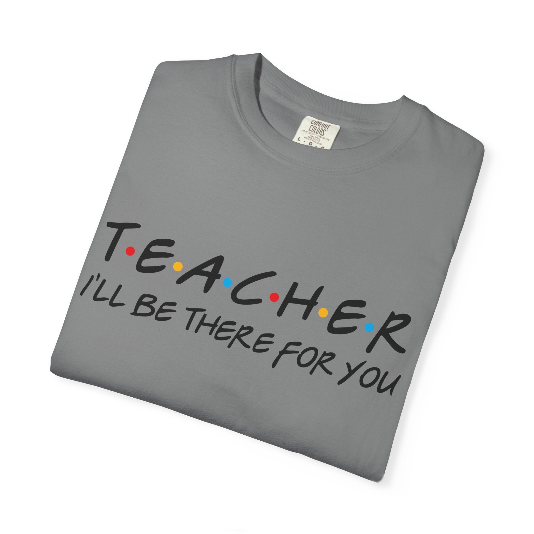 Teacher "I'll Be There For You" T-Shirt — Cute Friends-Inspired Gift for Educators