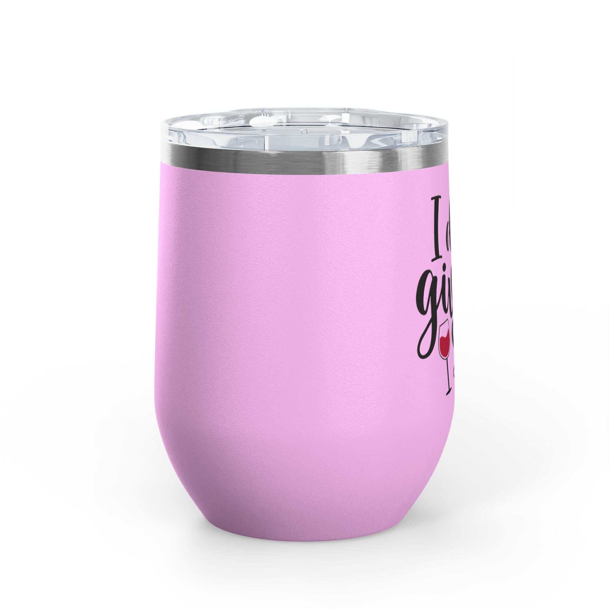 Wine Tumbler - "I Don't Give a Sip" 12oz Insulated Stainless Steel Wine Cup