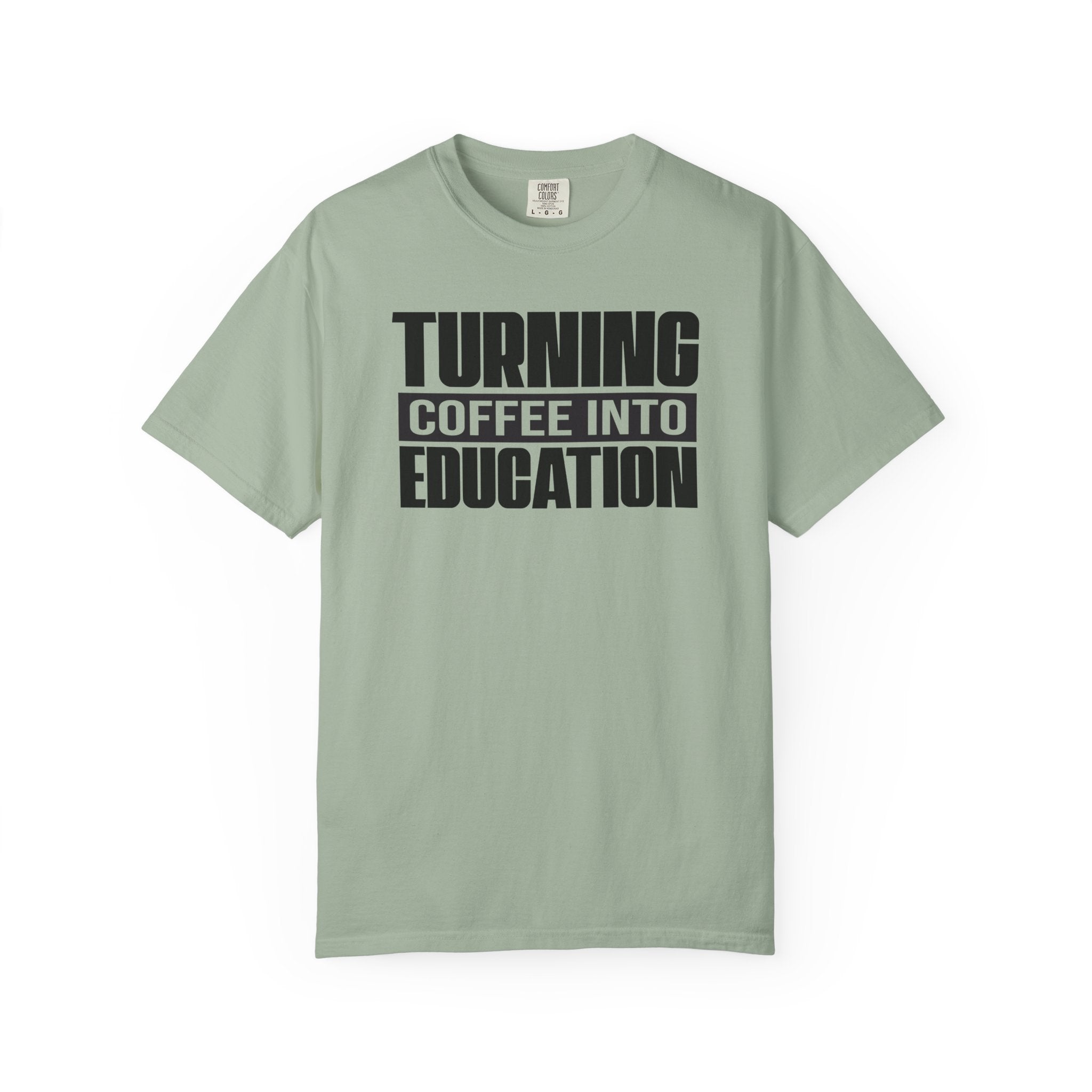 Turning Coffee Into Education T-Shirt